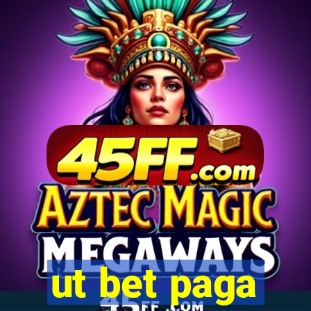 ut bet paga